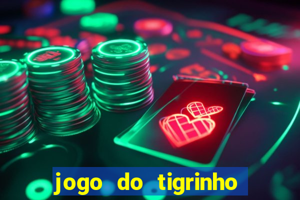 jogo do tigrinho verdade ou mentira